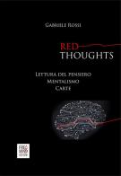 Red thoughts. Lettura del pensiero, mentalismo, carte di Gabriele Rossi edito da Zetacidue