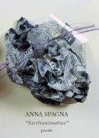 Sicilianitudine di Anna Spagna edito da Almach Art