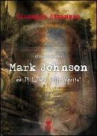 Mark Johnson ed il libro delle verità di Giuseppe Attanzio edito da Mjm Editore