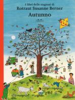 Autunno. I libri delle stagioni. Ediz. a colori di Rotraut Susanne Berner edito da TopiPittori