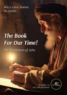 The book for our time! The revelation of John di Willy Louis Jeanne De Smedt edito da Europa Edizioni