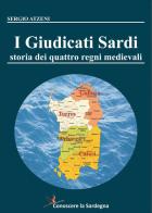 I Giudicati Sardi. Storia dei quattro Regni Medievali di Sergio Atzeni edito da Youcanprint