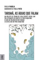 Taruma, as águas que falam. Um projeto co-criado de legal design e visual law por estudantes de direito e o povo Chiquitano: o caso da poluiçao do Rio Taruma e os re di Margherita Paola Poto, Giulia Parola edito da Aracne (Genzano di Roma)