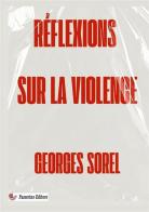 Réflexions sur la violence. Nuova ediz. di Georges Sorel edito da StreetLib