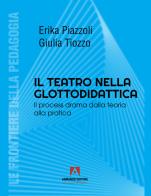 Il teatro nella glottodidattica. Il process drama dalla teoria alla pratica di Erika Piazzoli, Giulia Tiozzo edito da Armando Editore