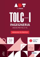 Accademia dei Test. TOLC-I. Ingegneria. Manuale di pratica edito da Futura