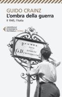 L' ombra della guerra. Il 1945, l'Italia di Guido Crainz edito da Feltrinelli