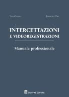 Intercettazioni e videoregistrazioni. Manuale professionale di Emanuele Piro, Lina Cusano edito da Giuffrè