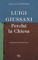 Perché la Chiesa. Volume terzo del PerCorso di Luigi Giussani edito da Rizzoli