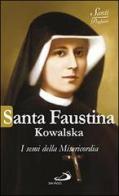 Santa Faustina Kowalska. I semi della misericordia di Natale Benazzi edito da San Paolo Edizioni