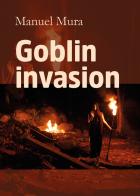 Goblin invasion di Manuel Mura edito da Youcanprint
