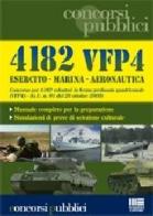 Quattromilacentottantadue VFP4. Esercito, marina e aeronautica. Concorso per 4182 volontari in ferma prefissata quadriennale (VFP4) edito da Maggioli Editore