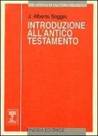 Introduzione all'Antico Testamento. Dalle origini alla chiusura del canone alessandrino di J. Alberto Soggin edito da Paideia