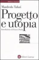 Progetto e utopia. Architettura e sviluppo capitalistico di Manfredo Tafuri edito da Laterza