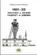 1921-1922 violenze e crimini fascisti in Umbria. Diario di un antifascista di Francesco Alunni Pierucci edito da Lampi di Stampa