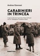 Carabinieri in trincea. Luigi Lucchesi da Caporetto al Ponte di Perati con il 3° Battaglione Carabinieri Reali di Andrea Giannasi edito da Rubbettino