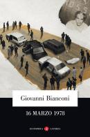 16 marzo 1978 di Giovanni Bianconi edito da Laterza