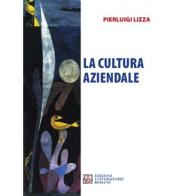 La cultura aziendale di Pierluigi Lizza edito da Edizioni Univ. Romane