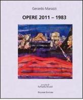 Opere 2011-1983. Ediz. illustrata di Gerardo Marazzi edito da Palombi Editori