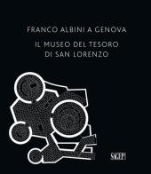Franco Albini a Genova. Il Museo del tesoro di San Lorenzo edito da SAGEP