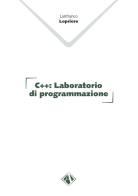 C++. Laboratorio di programmazione di Lanfranco Lopriore edito da Campano Edizioni