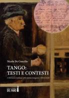 Tango. Testi e contesti. L'elemento italiano nella poesia tanguera (1870-1930) di Nicola De Concilio edito da Edizioni del Faro