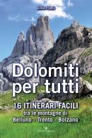 Dolomiti per tutti. 16 itinerari facili tra le montagne di Belluno, Trento, Bolzano di Ennio Poletti edito da Editoriale Programma
