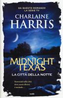 La città della notte. Midnight, Texas di Charlaine Harris edito da TRE60