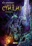 I miti di Cthulhu di Esteban Maroto, Howard P. Lovecraft edito da Magic Press