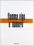 Fiamma Vigo e «Numero». Una vita per l'arte edito da Centro Di