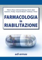 Farmacologia in riabilitazione di Peter C. Panus, Bertram Katzung, Erin E. Jobst edito da Edi. Ermes