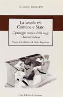 La scuola tra comune e Stato. Il passaggio storico della Legge Daneo Credaro di Silvia Q. Angelini edito da Le Lettere