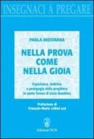 Nella prova come nella gioia. Esperienza, dottrina e pedagogia della preghiera in Santa Teresa di Gesù Bambino di Paola Mostarda edito da OCD