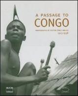 A passage to Congo. Photographs by doctor Émile Muller 1923-1938 di Pierre Loos, Pierre Buch edito da 5 Continents Editions