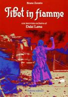 Tibet in fiamme. Con intervista esclusiva al Dalai Lama di Bruno Zoratto edito da Schena Editore