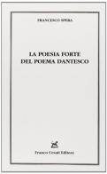 La poesia forte del poema dantesco di Francesco Spera edito da Cesati