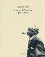 Il senso di Simenon per la fuga di Giuseppe Bonura, Francis Lacassin, Robert J. Courtine edito da Medusa Edizioni