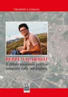 Peppe Valarioti. Il primo assassinio politico compiuto dalla 'ndrangheta di Giuseppe Lavorato edito da Città del Sole Edizioni