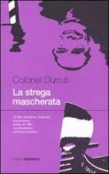 La strega mascherata (il «Soviet» in Italia) di Durruti Colonel edito da Spartaco