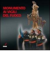 Monumento ai vigili del fuoco edito da Edizioni Artestampa