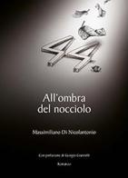 All'ombra del nocciolo di Massimiliano Di Nicolantonio edito da Youcanprint
