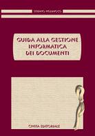 Guida alla gestione informatica dei documenti di Stefano Pigliapoco edito da Civita