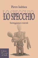 Lo specchio di Pietro Iadeluca edito da Il Cuscino di Stelle