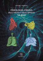 Fisiologia umana degli organi e degli apparati. "Le basi" di Vittore Verratti edito da ALE