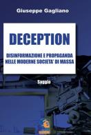 Deception. Disinformazione e propaganda nelle moderne società di massa di Giuseppe Gagliano edito da Fuoco Edizioni