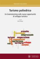 Turismo poliedrico. Un brainstorming sulle nuove opportunità di sviluppo turistico edito da Università La Sapienza