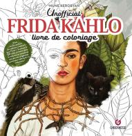 Frida Kahlo. Livre de coloriage. Non officiel di Nune Kerobyan edito da Gremese Editore