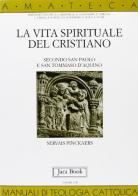 La vita spirituale del cristiano secondo san Paolo e san Tommaso d'Aquino di Servais Pinckaers edito da Jaca Book