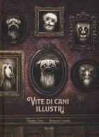 Vite di cani illustri di Sébastien Perez, Benjamin Lacombe edito da Rizzoli
