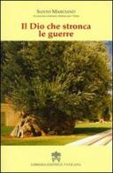 Il Dio che stronca le guerre di Santo Marcianò edito da Libreria Editrice Vaticana